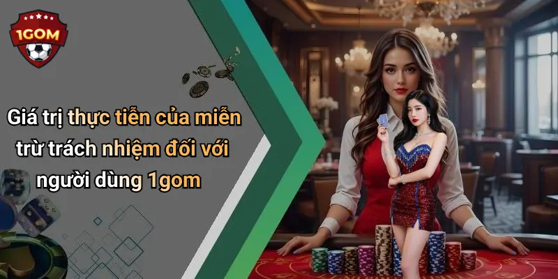 Giá trị thực tiễn của miễn trừ trách nhiệm đối với người dùng 1gom