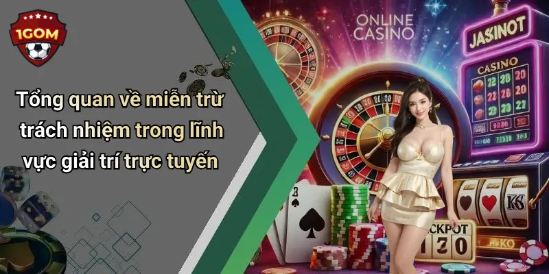 Tổng quan về miễn trừ trách nhiệm trong lĩnh vực giải trí trực tuyến