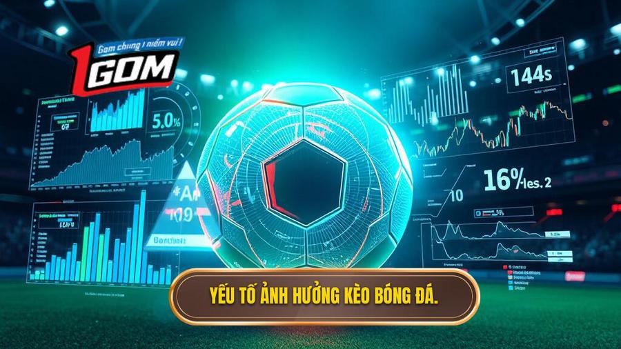 Phân tích các yếu tố ảnh hưởng đến kèo bóng đá ăn tiền