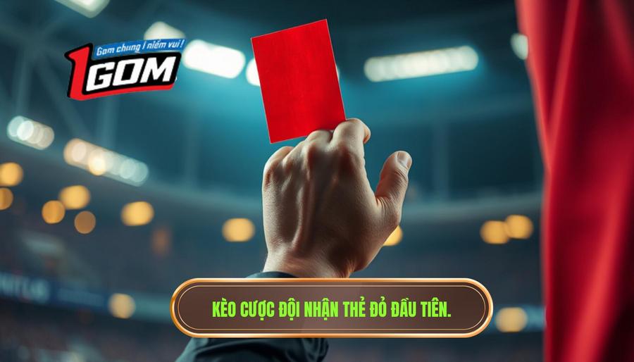 1. Kèo cược đội nhận thẻ đỏ đầu tiên.