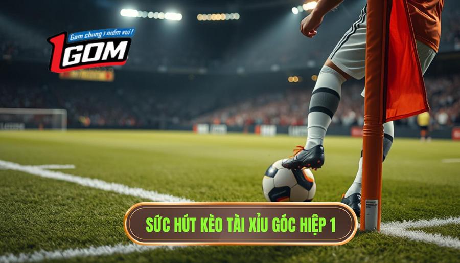 2. Sức hút kèo tài xỉu góc hiệp 1